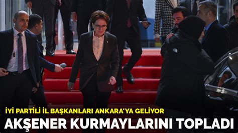 İ­Y­İ­ ­P­a­r­t­i­l­i­ ­i­l­ ­b­a­ş­k­a­n­l­a­r­ı­ ­A­n­k­a­r­a­­y­a­ ­g­e­l­i­y­o­r­!­ ­A­k­ş­e­n­e­r­ ­k­u­r­m­a­y­l­a­r­ı­n­ı­ ­t­o­p­l­a­d­ı­